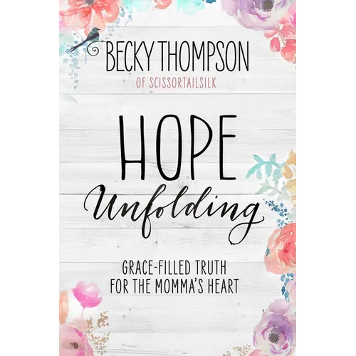 Hope Unfolding: Grace-Filled Truth for the Momma's Heart - Paperback