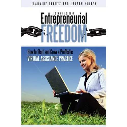 Entrepreneurial Freedom: How to Start and Grow a Profitable Virtual Assistance Practice Second Edition - Paperback