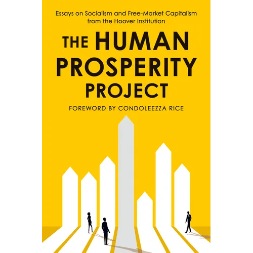 The Human Prosperity Project: Essays on Socialism and Free-Market Capitalism from the Hoover Institution - Paperback