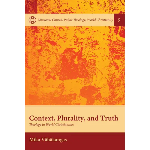 Context, Plurality, and Truth: Theology in World Christianities - Paperback