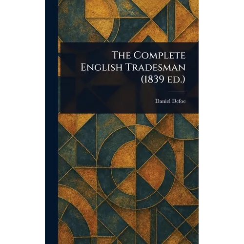 The Complete English Tradesman (1839 Ed.) - Hardcover