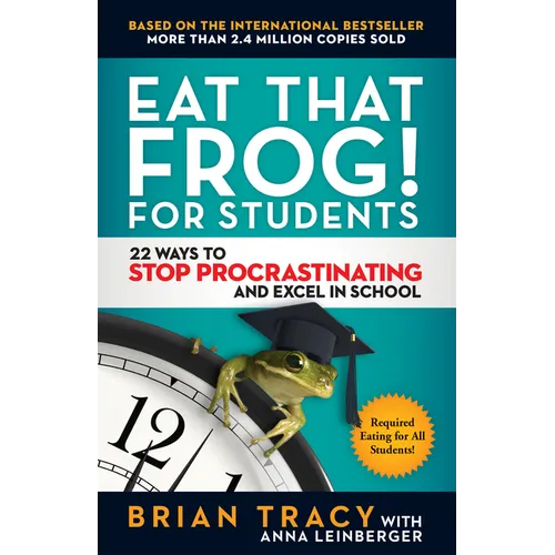 Eat That Frog! for Students: 22 Ways to Stop Procrastinating and Excel in School - Paperback