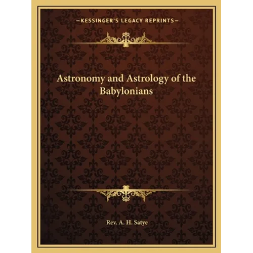 Astronomy and Astrology of the Babylonians - Paperback