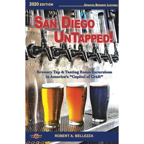 San Diego UnTapped!: Brewery Tap & Tasting Rooms in America's 