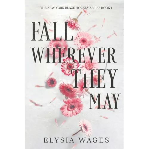 Fall Wherever They May: The New York Blaze Hockey Series Book 1 - Paperback