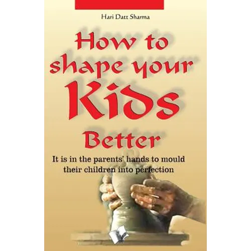 How to Shape Your Kids Better - Paperback