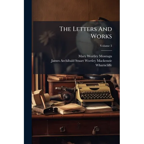 The Letters And Works: In Three Volumes; Volume 3 - Paperback