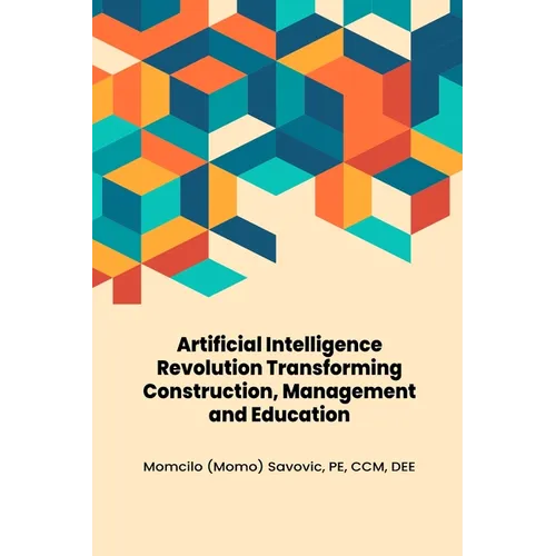 Artificial Intelligence Revolution Transforming Construction, Management and Education - Paperback