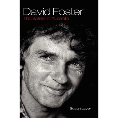 David Foster: The Satirist of Australia - Hardcover