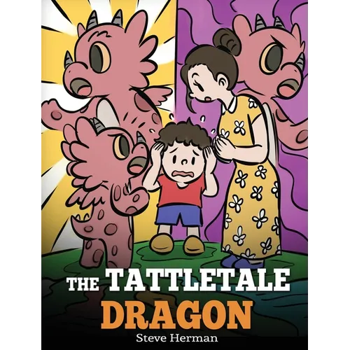 The Tattletale Dragon: A Story About Tattling and Telling - Hardcover