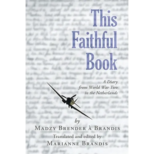 This Faithful Book: A Diary from World War Two in the Netherlands - Paperback
