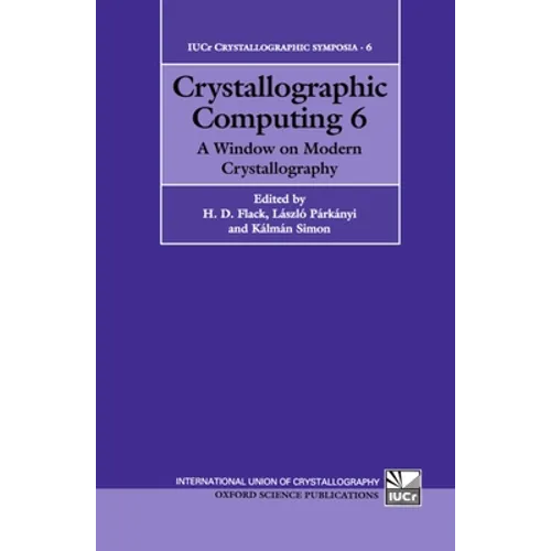Crystallographic Computing 6: A Window on Modern Crystallography - Hardcover