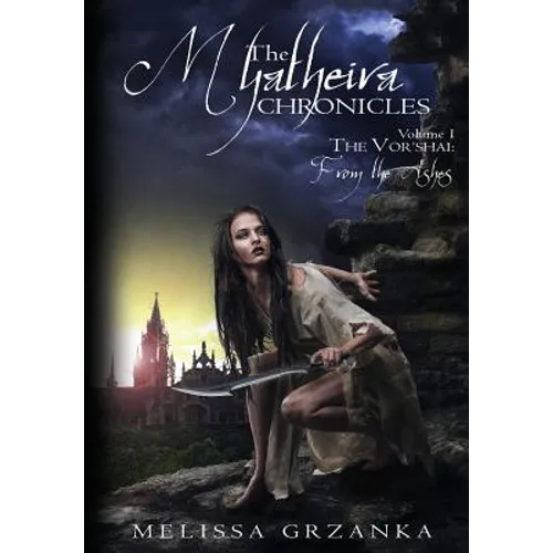 The Myatheira Chronicles: The Vor'shai: From the Ashes - Paperback