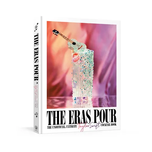 The Eras Pour: The Unofficial, Ultimate Taylor Swift Cocktail Book