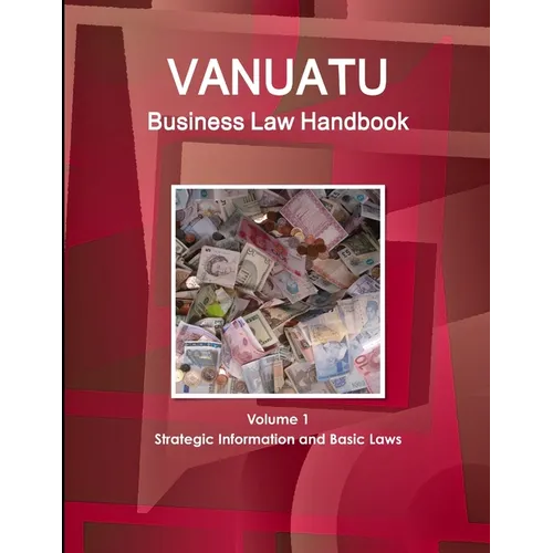 Vanuatu Business Law Handbook Volume 1 Strategic Information and Basic Laws - Paperback