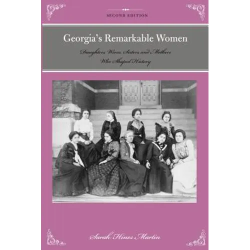 Georgia's Remarkable Women: Daughters, Wives, Sisters, and Mothers Who Shaped History