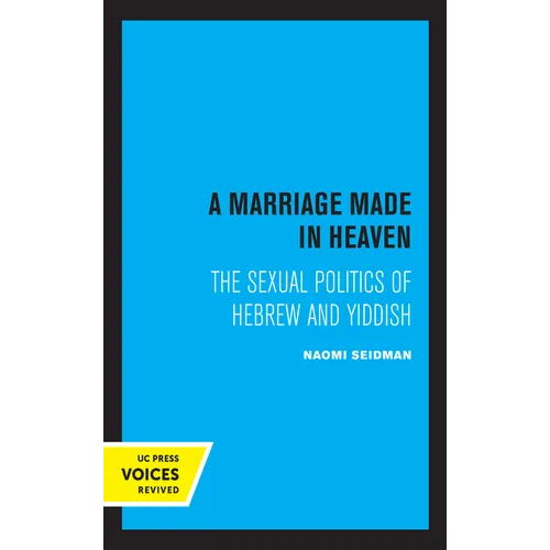 A Marriage Made in Heaven: The Sexual Politics of Hebrew and Yiddish Volume 7 - Paperback
