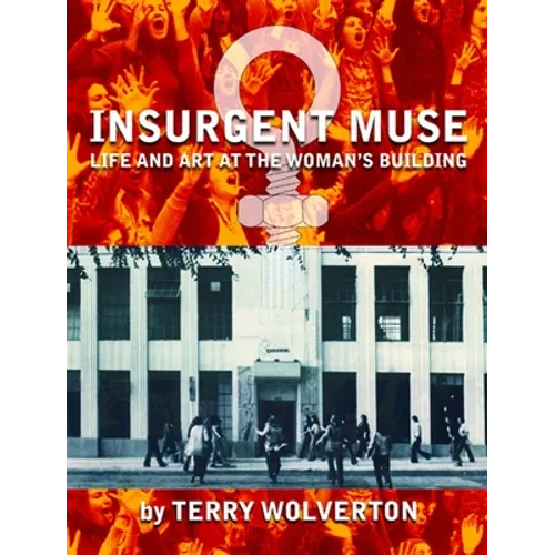 Insurgent Muse: Life and Art at the Woman's Building - Paperback