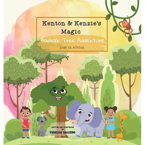 Kenton and Kenzie's Magic Baobab Tree Adventure: Lost in Africa: Lost in Africa - Hardcover