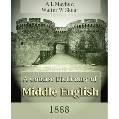 A Concise Dictionary of Middle English (1888) - Paperback