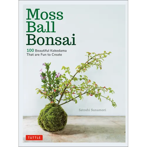Moss Ball Bonsai: 100 Beautiful Kokedama That Are Fun to Create - Hardcover