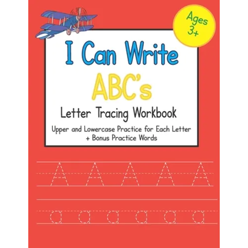 I Can Write ABC's Letter Tracing Workbook: Upper and Lowercase Practice for Each Letter of the Alphabet - Paperback