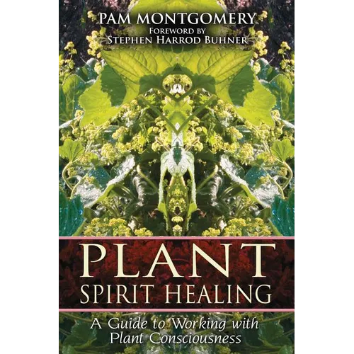 Plant Spirit Healing: A Guide to Working with Plant Consciousness - Paperback