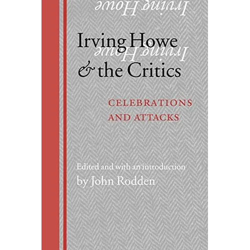 Irving Howe and the Critics: Celebrations and Attacks - Paperback