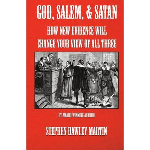 God, Salem, & Satan: How New Evidence Will Change Your View of All Three - Paperback