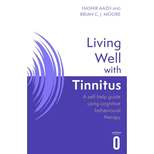Living Well with Tinnitus: A Self-Help Guide Using Cognitive Behavioural Techniques