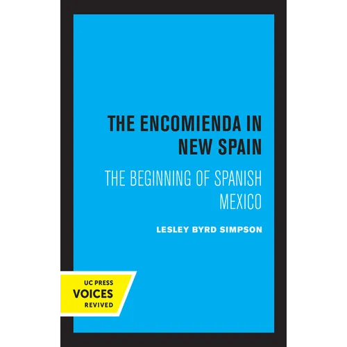 The Encomienda in New Spain: The Beginning of Spanish Mexico - Hardcover