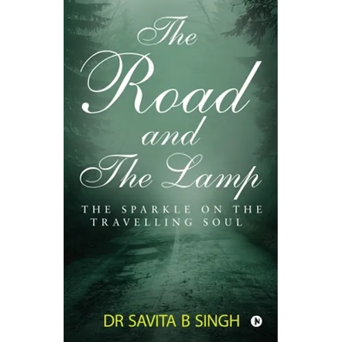 The Road and the Lamp: The Sparkle on the Travelling Soul - Paperback