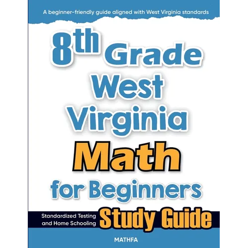 8th Grade West Virginia Math for Beginners: Standardized Testing and Home Schooling Study Guide - Paperback