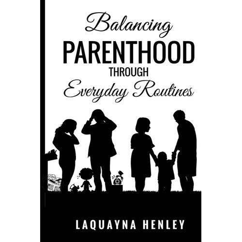 Balancing Parenthood Through Everyday Routines - Paperback