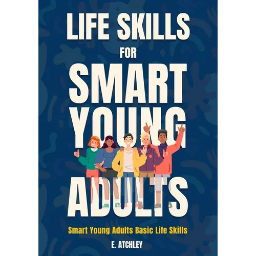 Life Skills for Smart Young Adults: Smart Young Adults Basic Life Skills - Paperback