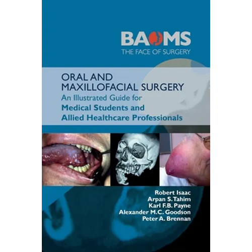 Oral and Maxillofacial Surgery: An Illustrated Guide for Medical Students and Allied Healthcare Professionals - Paperback