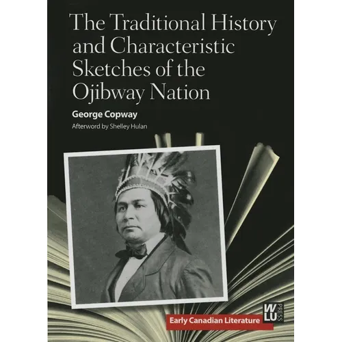 The Traditional History and Characteristic Sketches of the Ojibway Nation - Paperback
