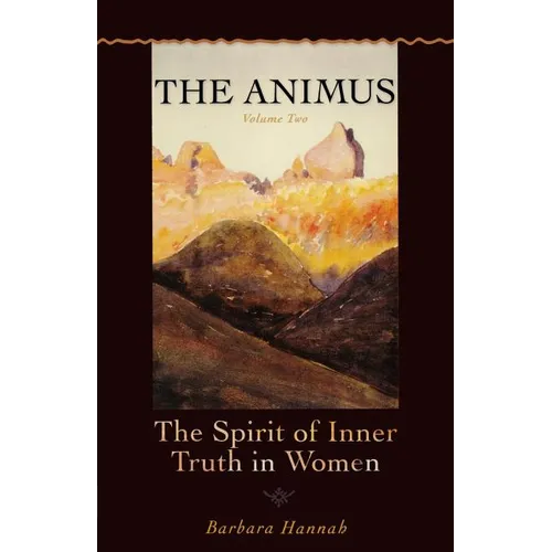 The Animus: The Spirit of the Inner Truth in Women, Volume 2 - Paperback