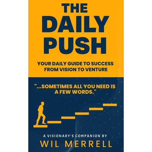 The Daily Push: Your Daily Guide to Success From Vision to Venture