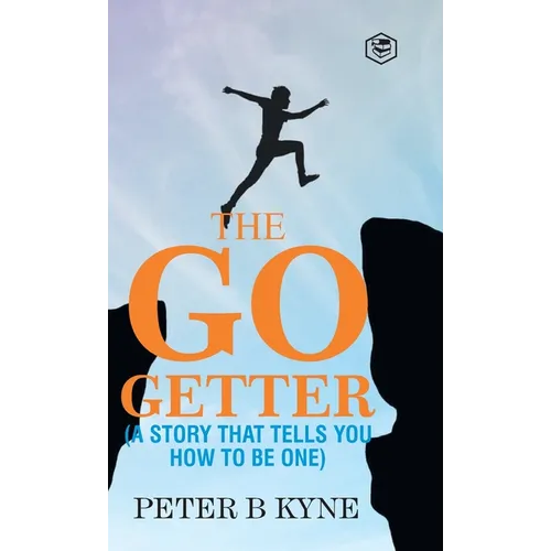 The Go-Getter: A Story That Tells You How To Be One - Hardcover