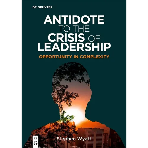 Antidote to the Crisis of Leadership: Opportunity in Complexity - Paperback