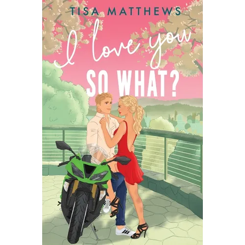 I Love You, So What? - Paperback