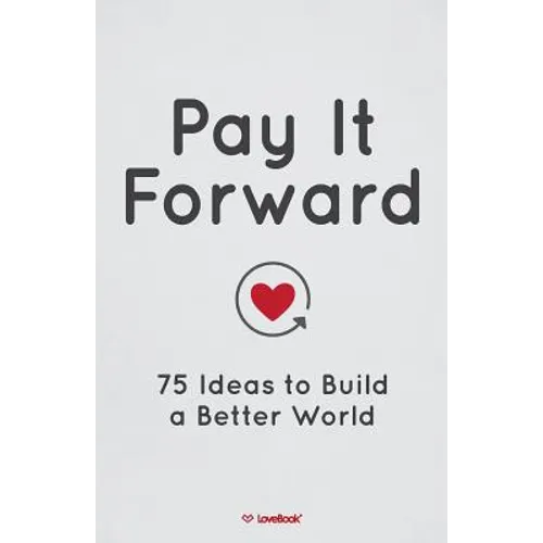 Pay It Forward: 75 Ideas to Build a Better World - Paperback