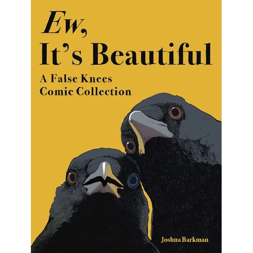 Ew, It's Beautiful: A False Knees Comic Collection