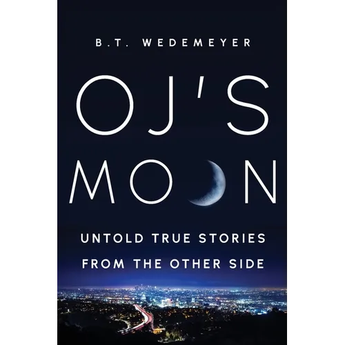 O.J.'s MOON: Untold True Stories from the Other Side - Paperback