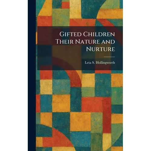 Gifted Children Their Nature and Nurture - Hardcover