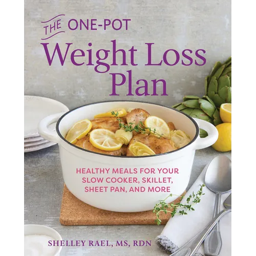 The One-Pot Weight Loss Plan: Healthy Meals for Your Slow Cooker, Skillet, Sheet Pan, and More - Paperback
