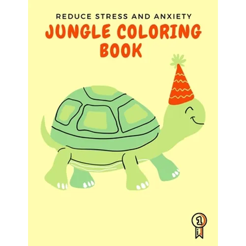 Jungle Coloring Book: Reduce Stress and Anxiety - An adult coloring book for animal lovers 