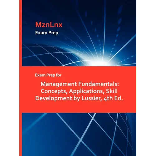 Exam Prep for Management Fundamentals: Concepts, Applications, Skill Development by Lussier, 4th Ed. - Paperback