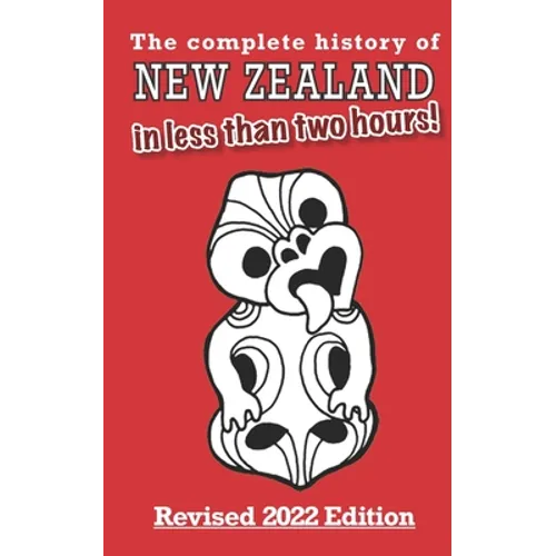 The Complete History of New Zealand (in less than two hours) - Paperback